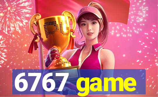 6767 game